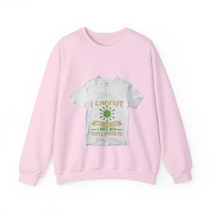 I cannot write in isolation. I write with people around me — Unisex Heavy Blend Crewneck (G18000)