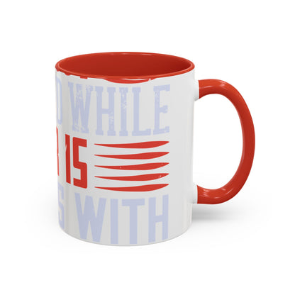 Politics is war without bloodshed while war is politics with bloodshed-01 — Accent Mug 11/15oz