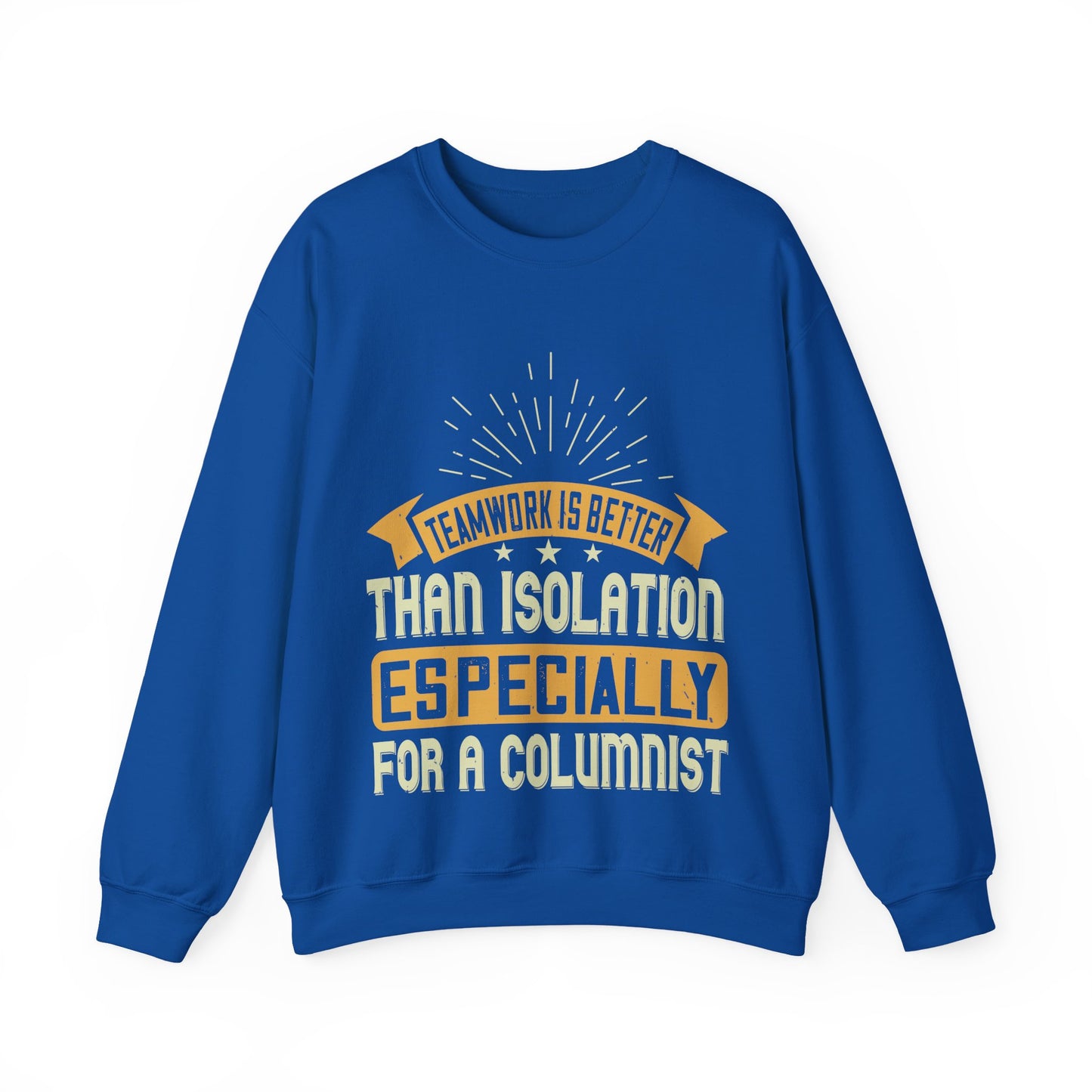 Teamwork is better than isolation, especially for a columnist-01 — Unisex Heavy Blend Crewneck (G18000)