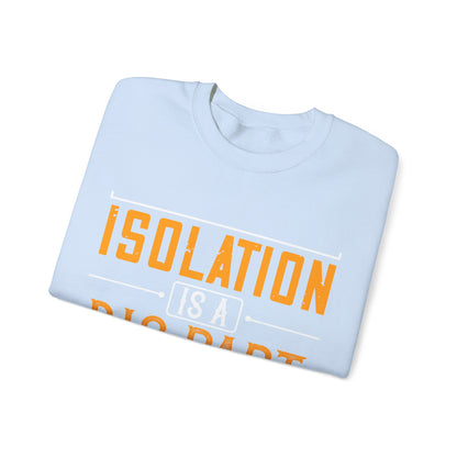 Isolation is a big part of songwriting-01 — Unisex Heavy Blend Crewneck (G18000)