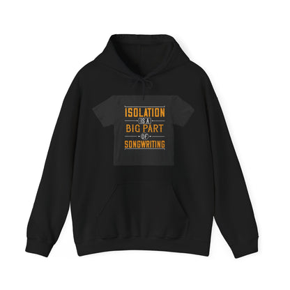 Isolation is a big part of songwriting — Unisex Heavy Blend Hoodie (G18500)