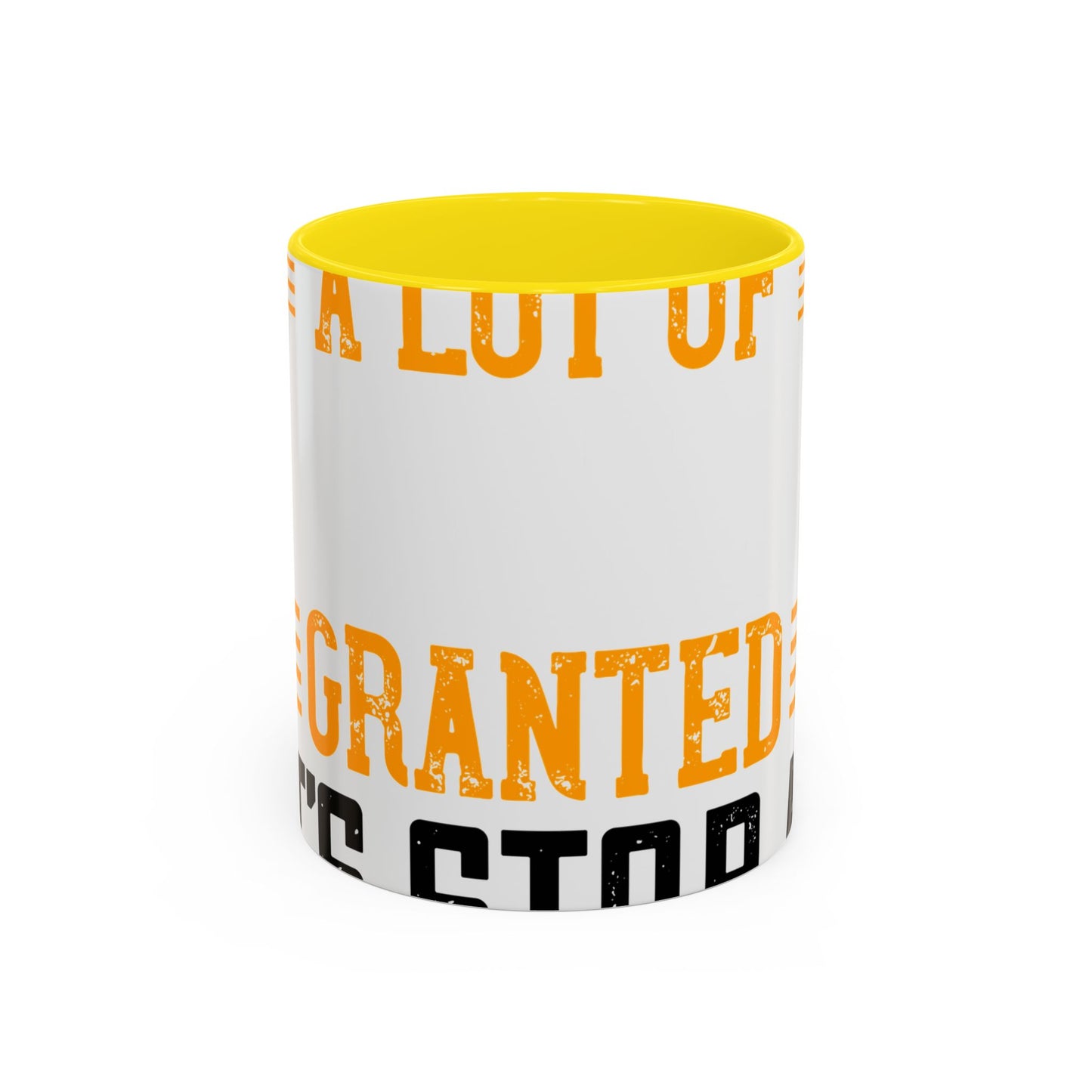 WeΓÇÖve taken a lot of things for granted. LetΓÇÖs stop and acknowledge-01 — Accent Mug 11/15oz