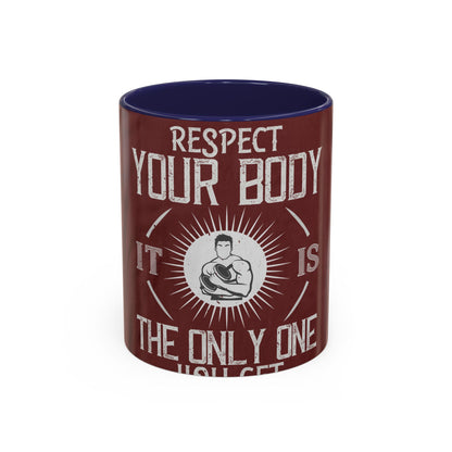Respect your body. ItΓÇÖs the only one you get — Accent Mug 11/15oz