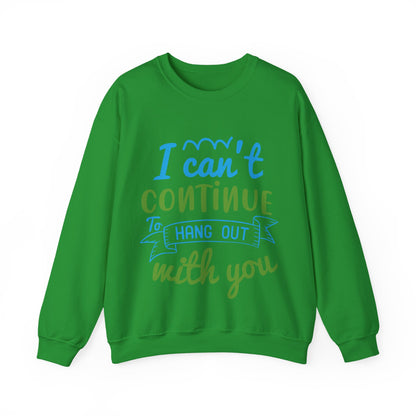 i canΓÇÖt continue to hang out with you-01 — Unisex Heavy Blend Crewneck (G18000)