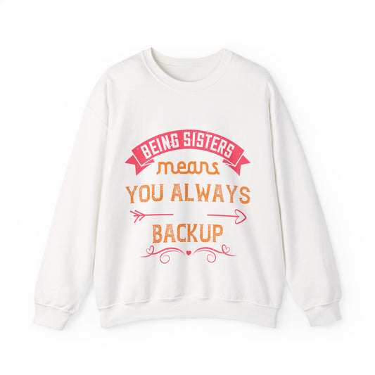 Being sisters means you always have backup 4 design (2) — Unisex Heavy Blend Crewneck (G18000)