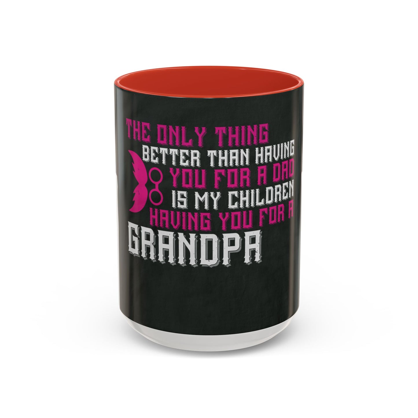 The only thing better than having you for a dad-02 — Accent Mug 11/15oz