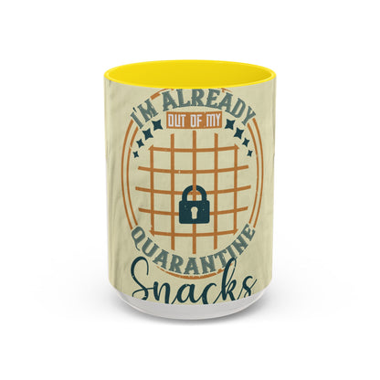 i'm already out of my quarantine snacks — Accent Mug 11/15oz