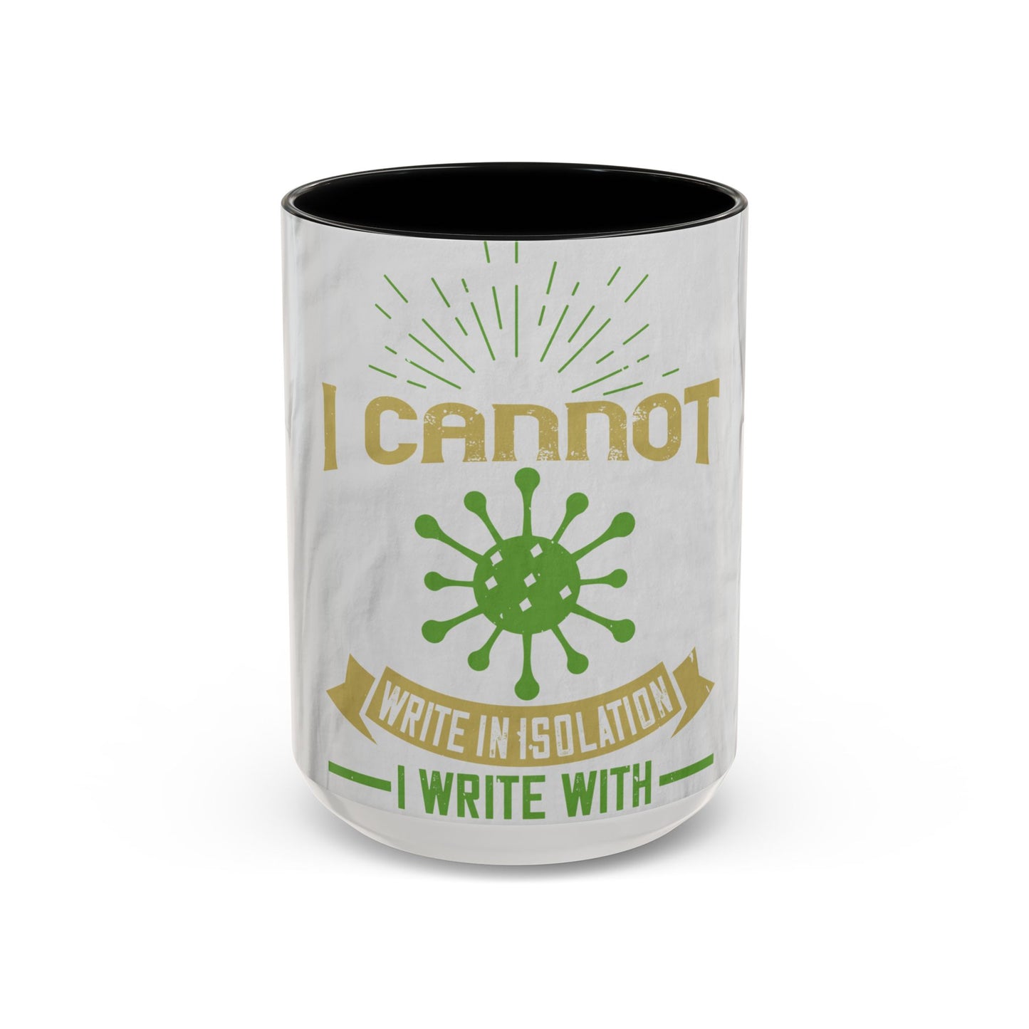 I cannot write in isolation. I write with people around me — Accent Mug 11/15oz