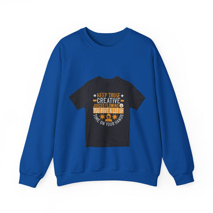 Keep those creative juices flowing. You have a lot of time on your hands! — Unisex Heavy Blend Crewneck (G18000)