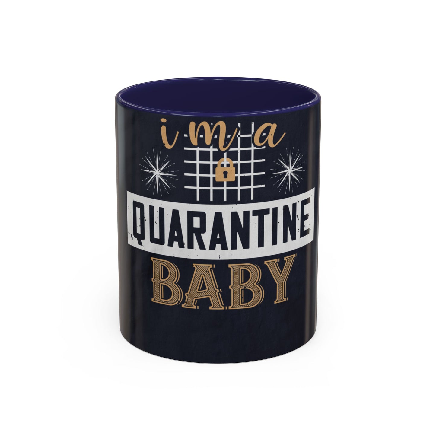 iΓÇÖm quarantine baby — Accent Mug 11/15oz