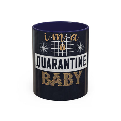 iΓÇÖm quarantine baby — Accent Mug 11/15oz