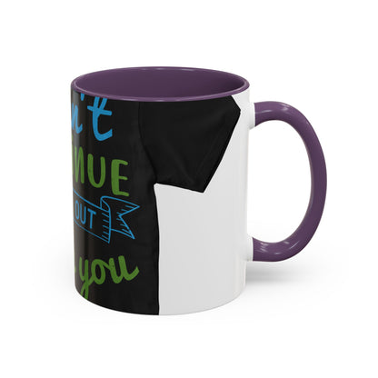 i canΓÇÖt continue to hang out with you — Accent Mug 11/15oz