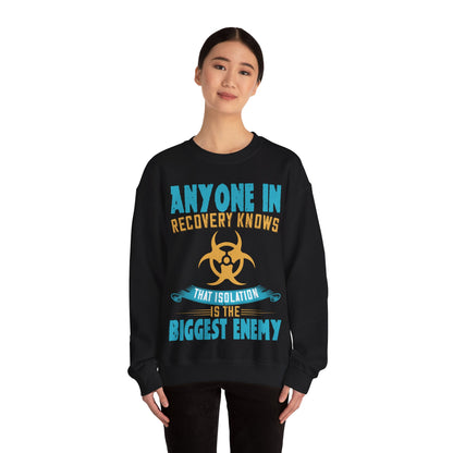 Anyone in recovery knows that isolation is the biggest enemy-01 — Unisex Heavy Blend Crewneck (G18000)
