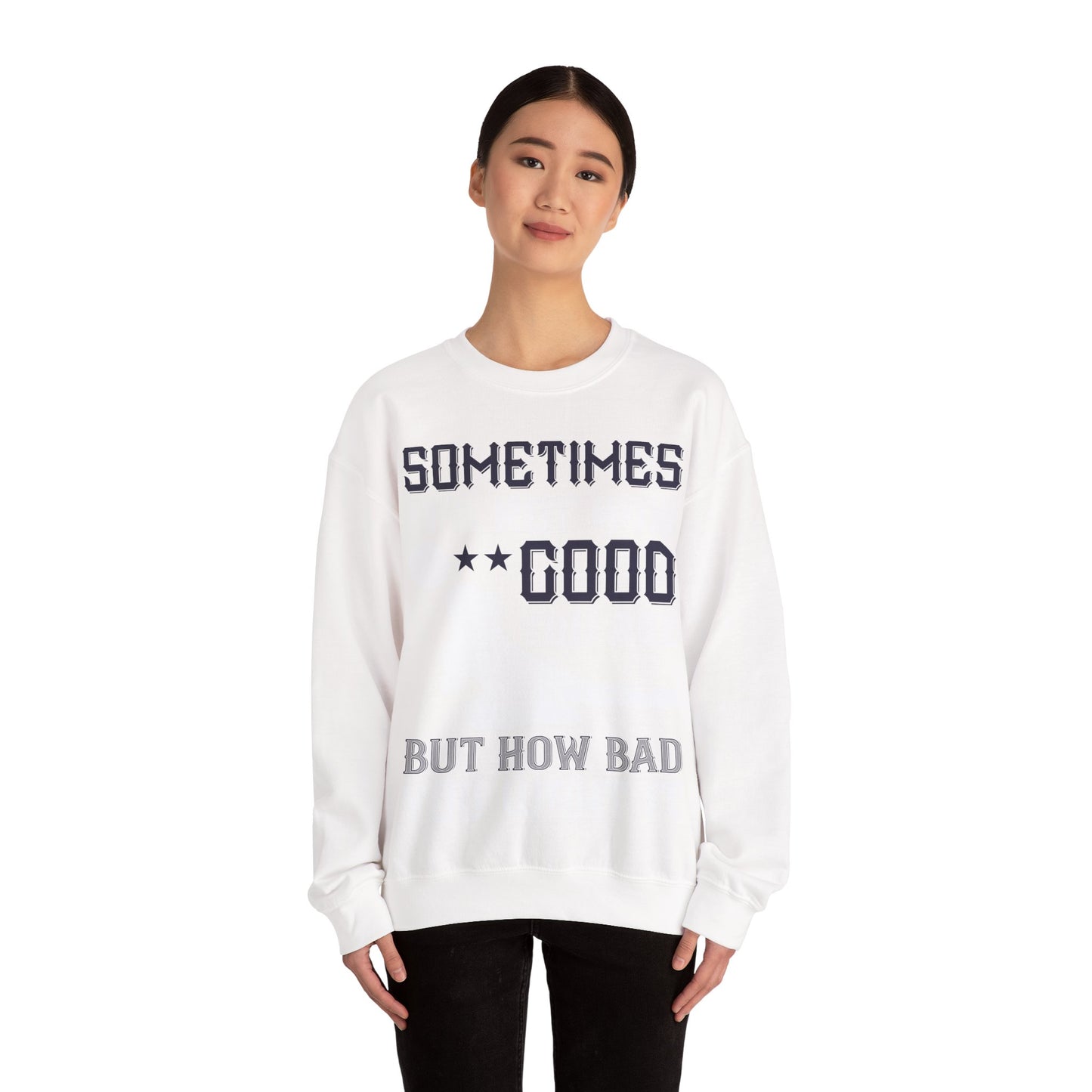 Sometimes itΓÇÖs not how good you are, but how bad you want it-01 — Unisex Heavy Blend Crewneck (G18000)