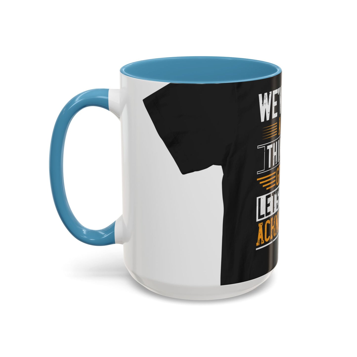 WeΓÇÖve taken a lot of things for granted. LetΓÇÖs stop and acknowledge — Accent Mug 11/15oz