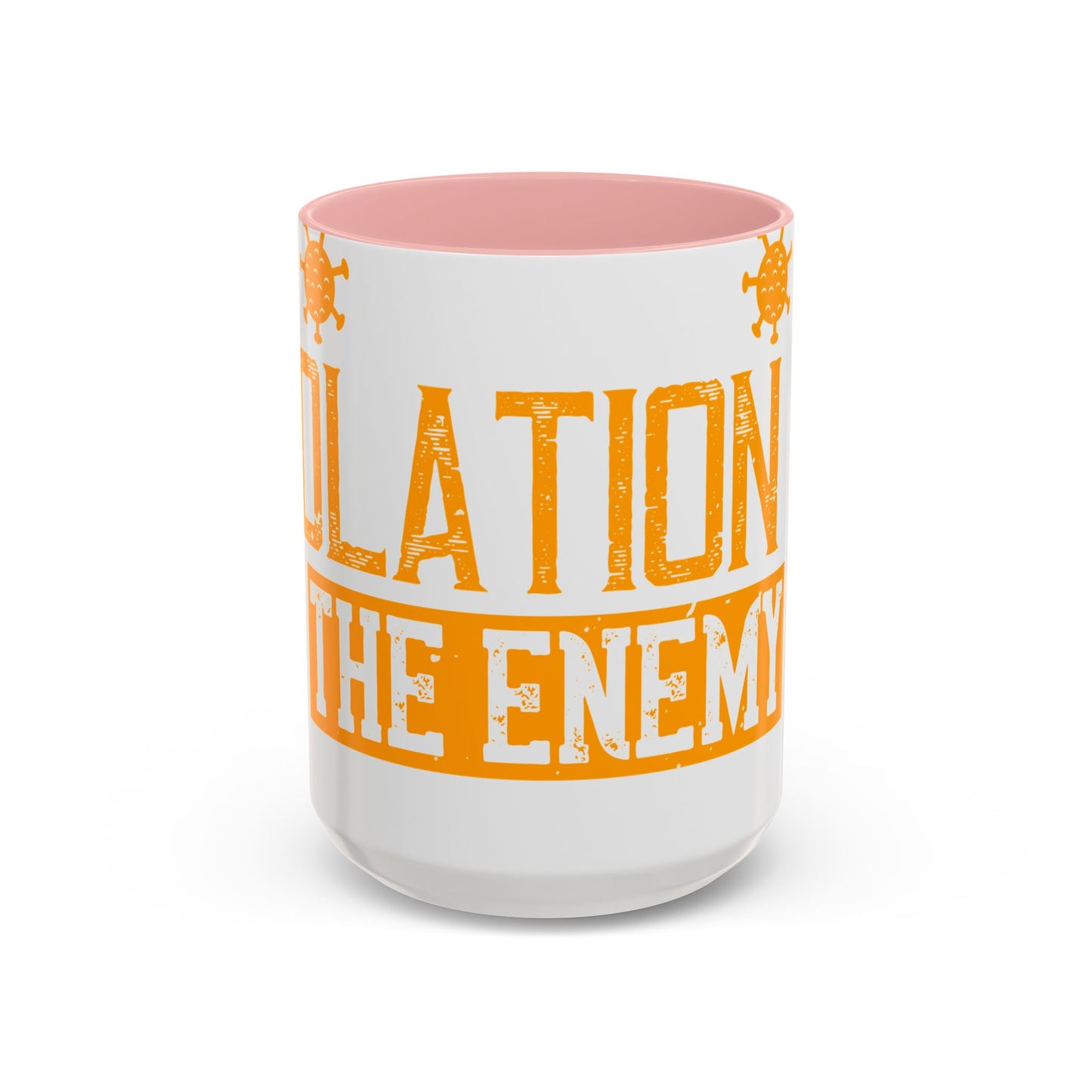I've actually read that isolation is the enemy, so why do that to myself-01 — Accent Mug 11/15oz