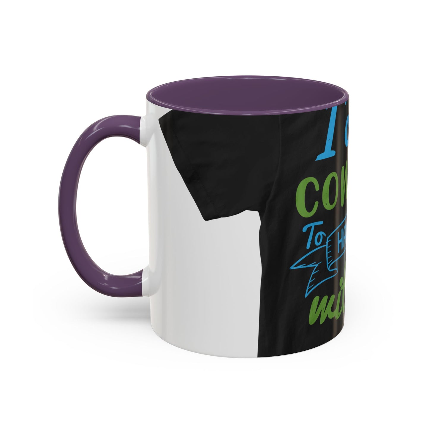 i canΓÇÖt continue to hang out with you — Accent Mug 11/15oz