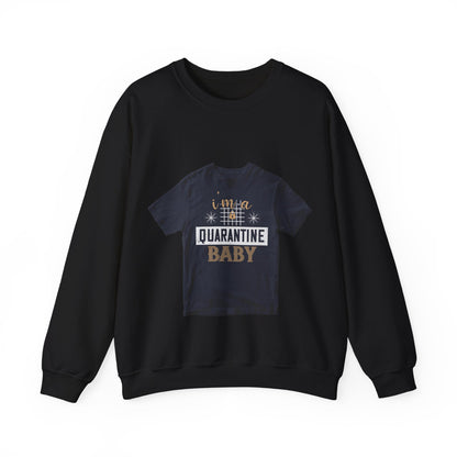 iΓÇÖm quarantine baby — Unisex Heavy Blend Crewneck (G18000)
