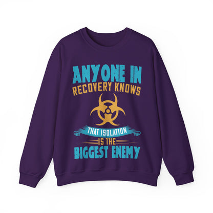 Anyone in recovery knows that isolation is the biggest enemy-01 — Unisex Heavy Blend Crewneck (G18000)
