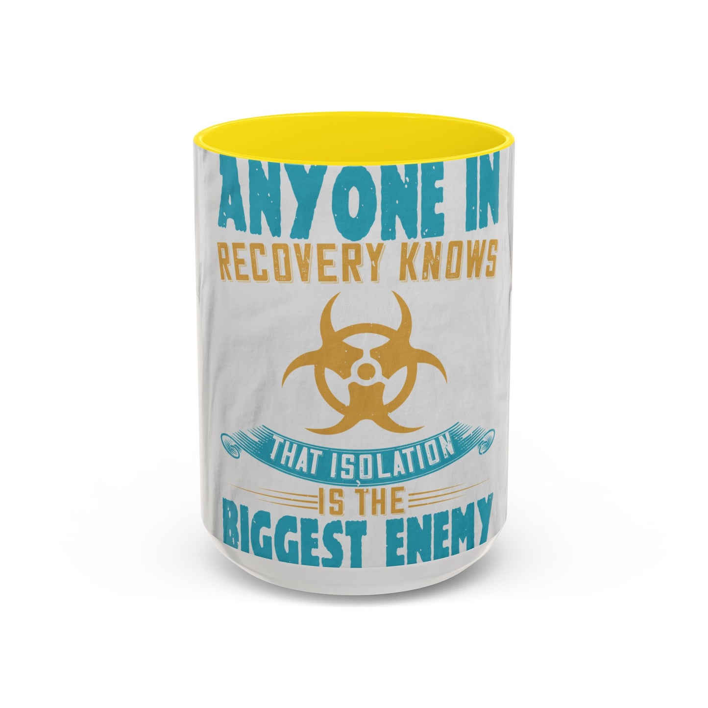 Anyone in recovery knows that isolation is the biggest enemy — Accent Mug 11/15oz
