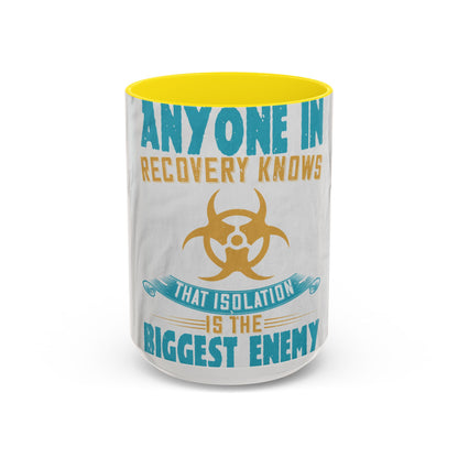 Anyone in recovery knows that isolation is the biggest enemy — Accent Mug 11/15oz