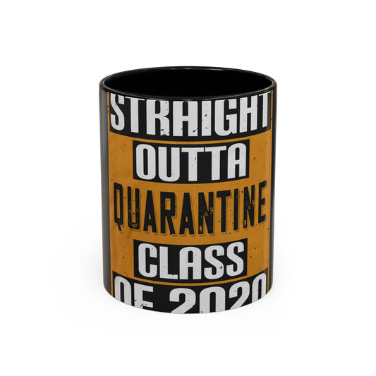 straight outta quarantine class of 2020 — Accent Mug 11/15oz