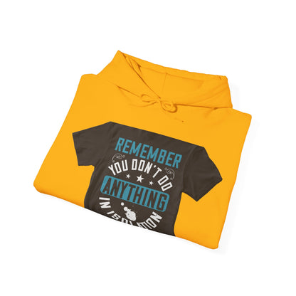 Remember you don't do anything in isolation — Unisex Heavy Blend Hoodie (G18500)