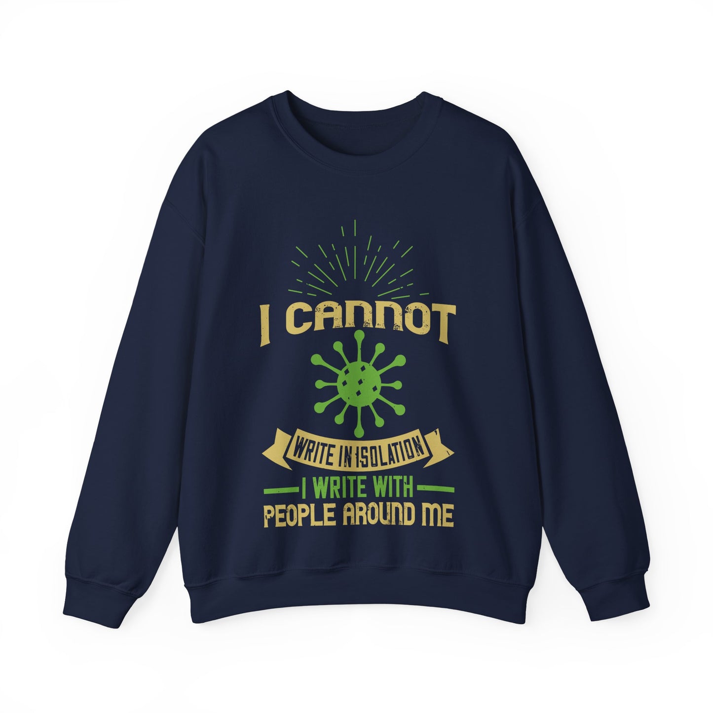 I cannot write in isolation. I write with people around me-01 — Unisex Heavy Blend Crewneck (G18000)
