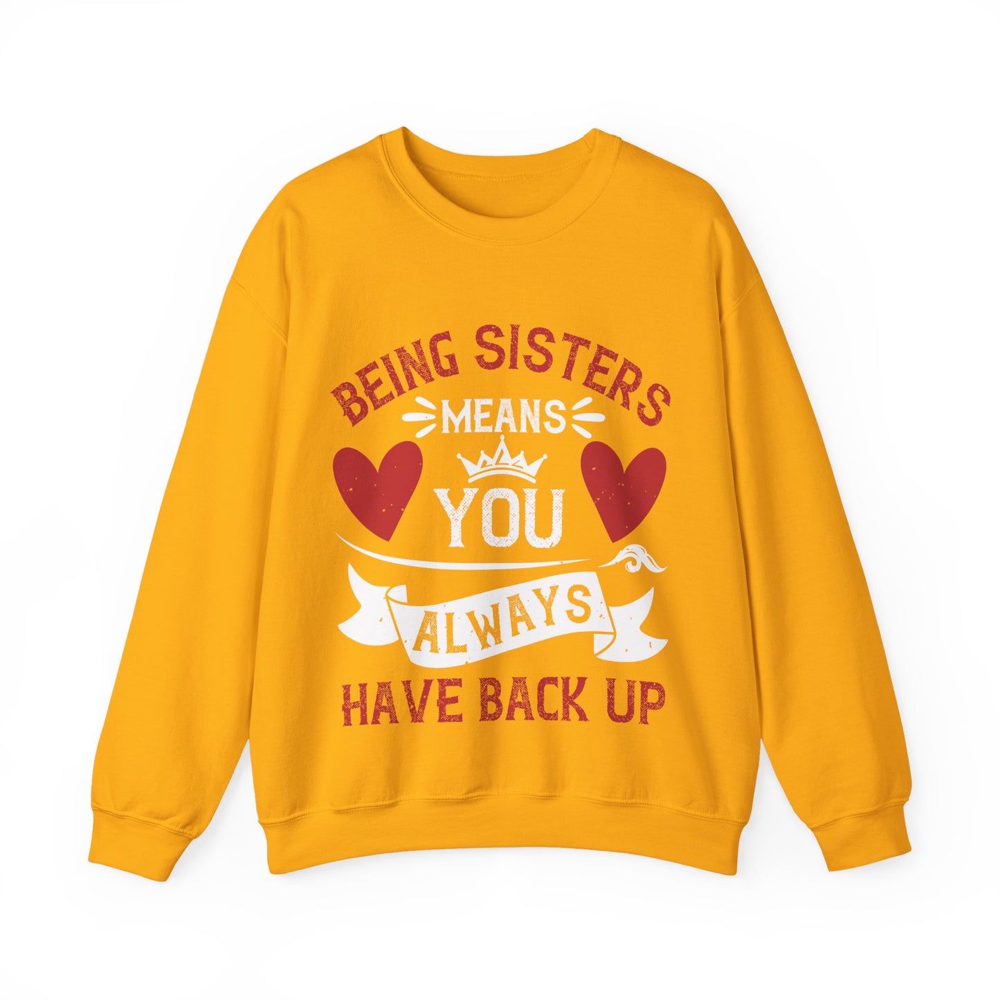 Being sisters means you always have back up-1 — Unisex Heavy Blend Crewneck (G18000)