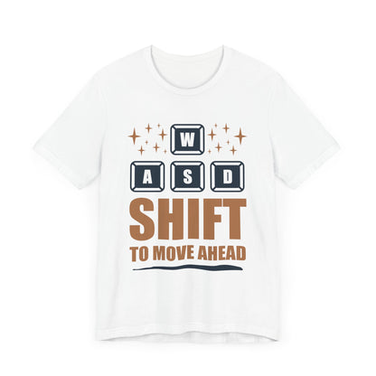 WASD Shift To Move Ahead T-shirt, Funny Gaming Tshirt, Gamer Shirt, Gameboy Unisex Shirt, Crewneck Shirt, Short Sleeve Tee, Gift for Him