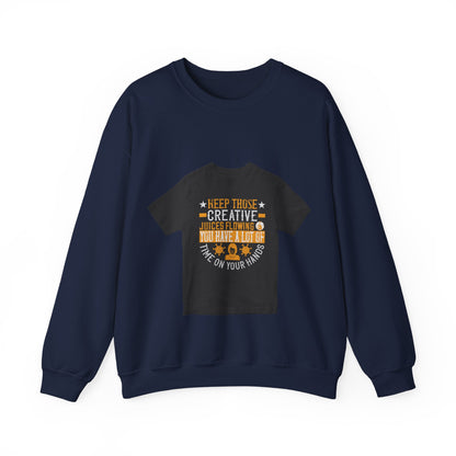 Keep those creative juices flowing. You have a lot of time on your hands! — Unisex Heavy Blend Crewneck (G18000)