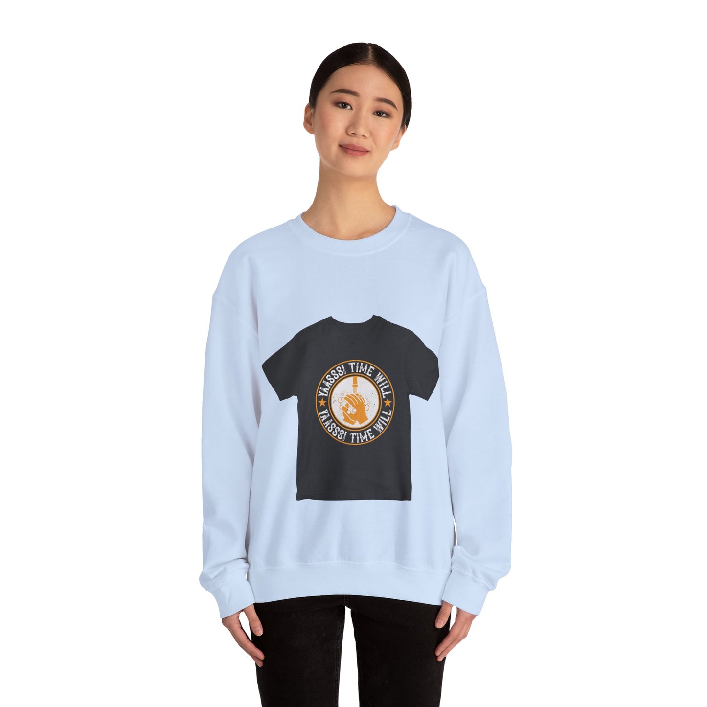 Yaasss Time will heal everything — Unisex Heavy Blend Crewneck (G18000)