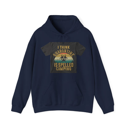 i think quarantine is spelled camping — Unisex Heavy Blend Hoodie (G18500)
