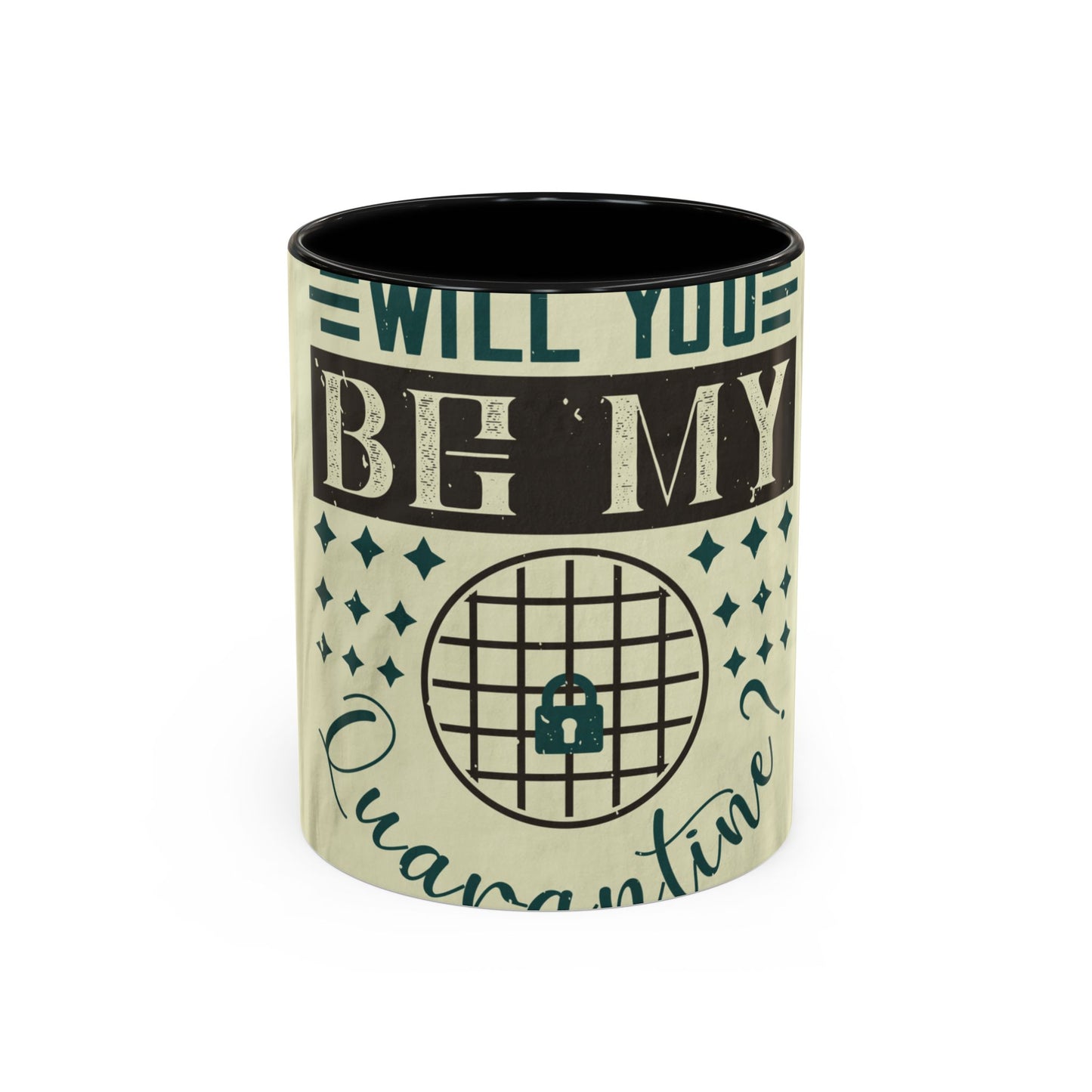 will you be my quarantine — Accent Mug 11/15oz