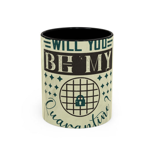 will you be my quarantine — Accent Mug 11/15oz