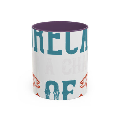 WEEKEND FORECAST WITH A CHANGE OF FISHING-01 — Accent Mug 11/15oz