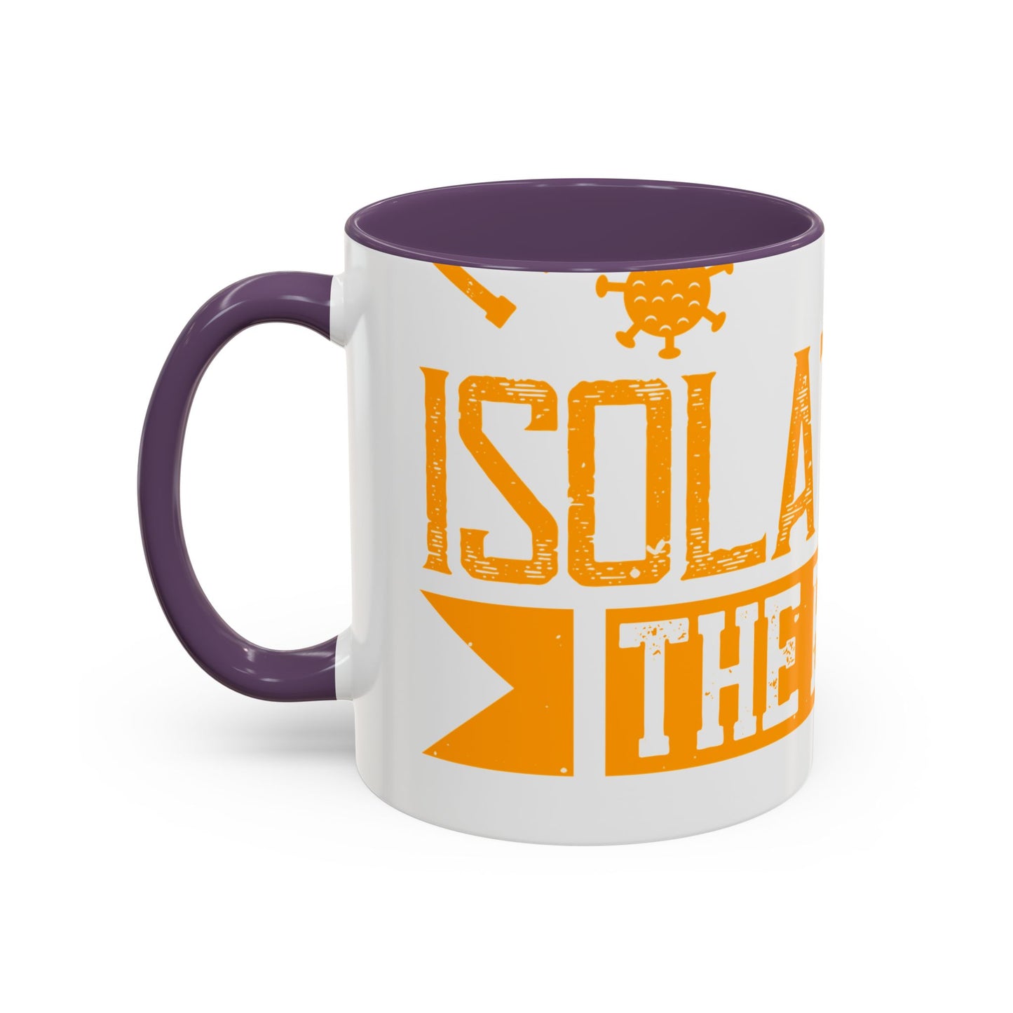 I've actually read that isolation is the enemy, so why do that to myself-01 — Accent Mug 11/15oz