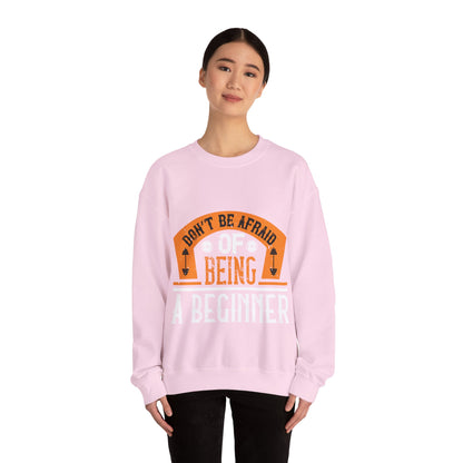 DonΓÇÖt be afraid of being a beginner-01 — Unisex Heavy Blend Crewneck (G18000)