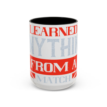 I never learned anything from a match that I won-01 — Accent Mug 11/15oz