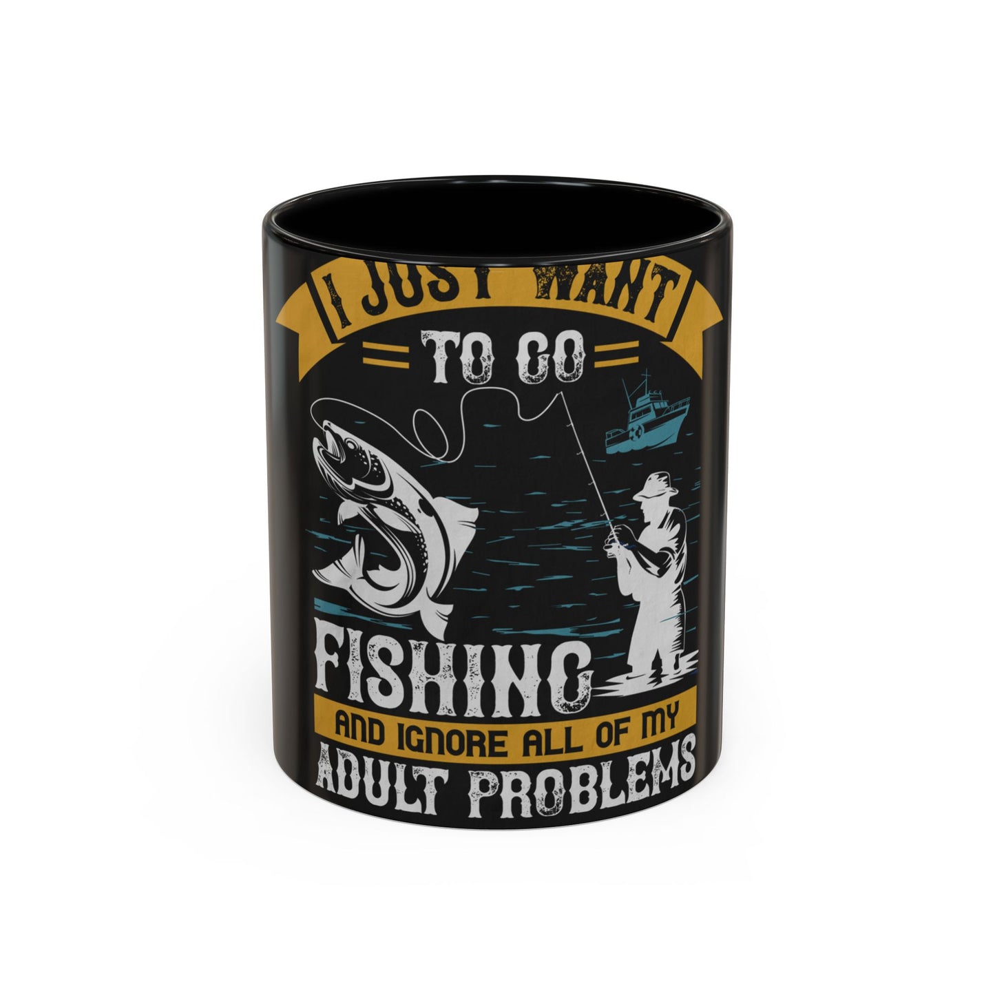i just want to go fishing and ignore all of my — Accent Mug 11/15oz