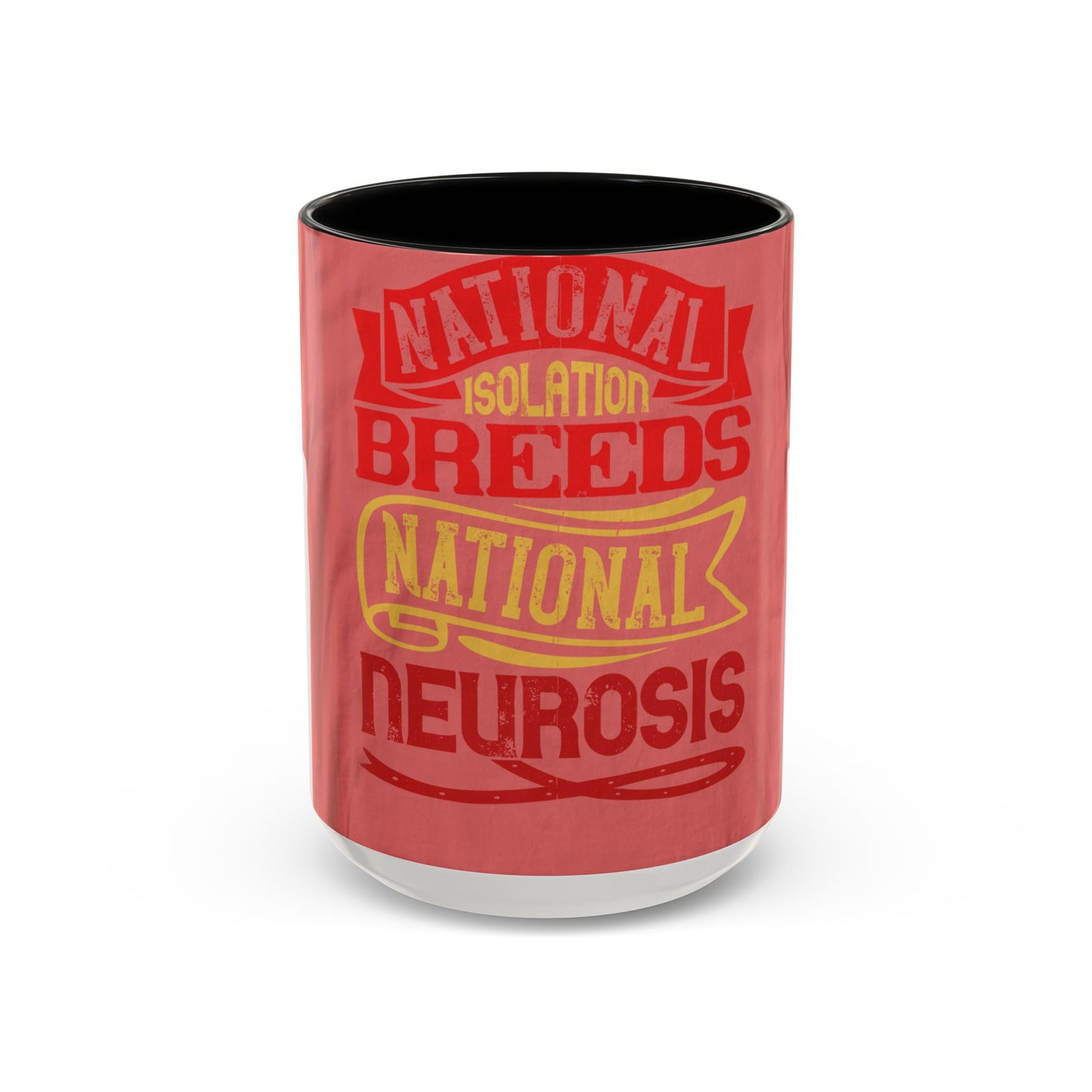 National isolation breeds national neurosis — Accent Mug 11/15oz