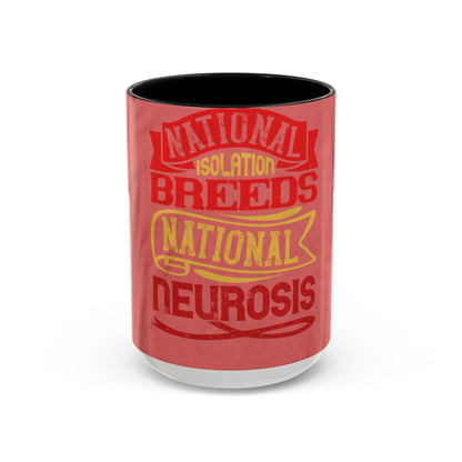 National isolation breeds national neurosis — Accent Mug 11/15oz