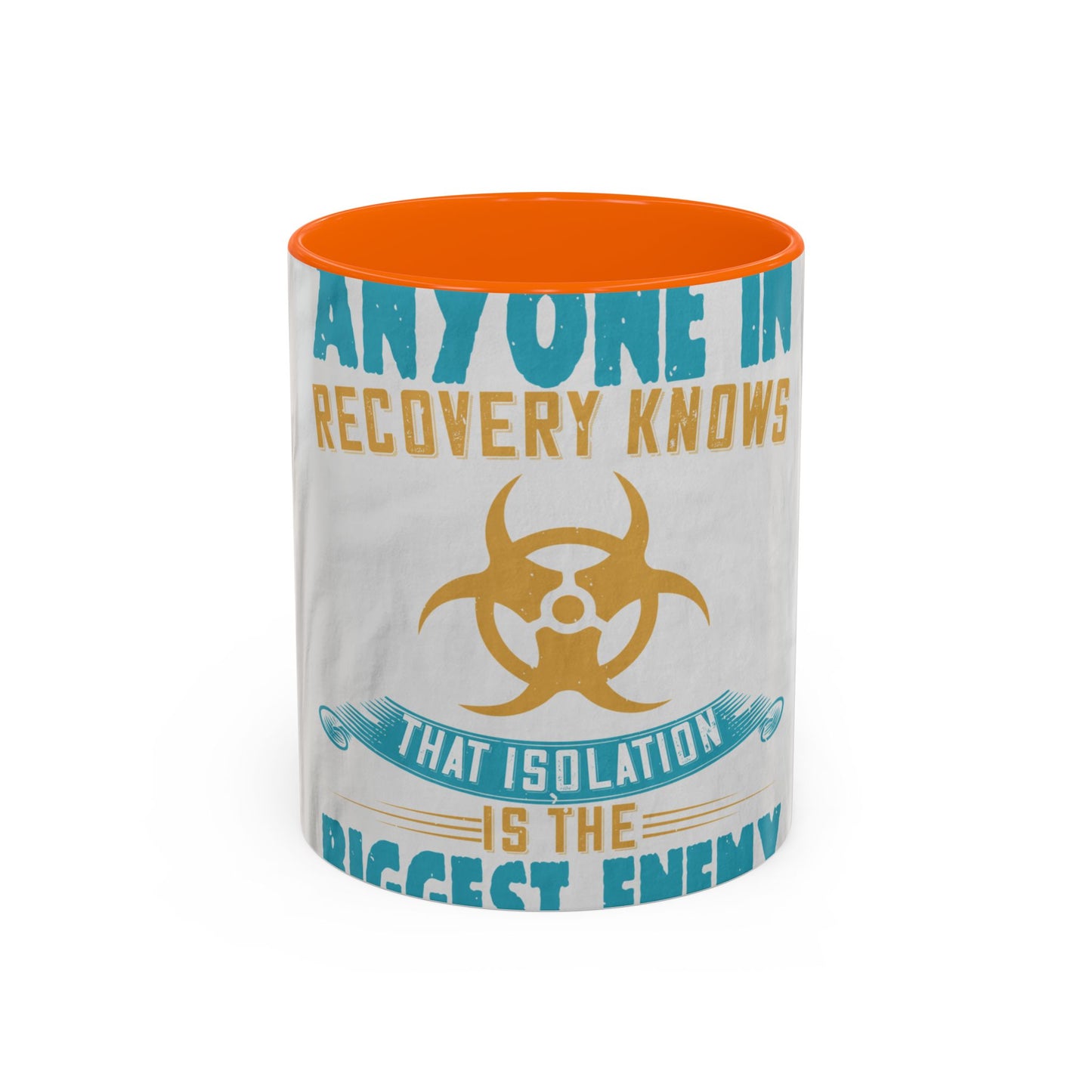 Anyone in recovery knows that isolation is the biggest enemy — Accent Mug 11/15oz