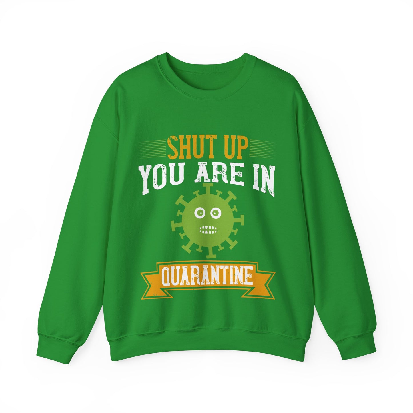 shut up you are in  quarantine-01 — Unisex Heavy Blend Crewneck (G18000)