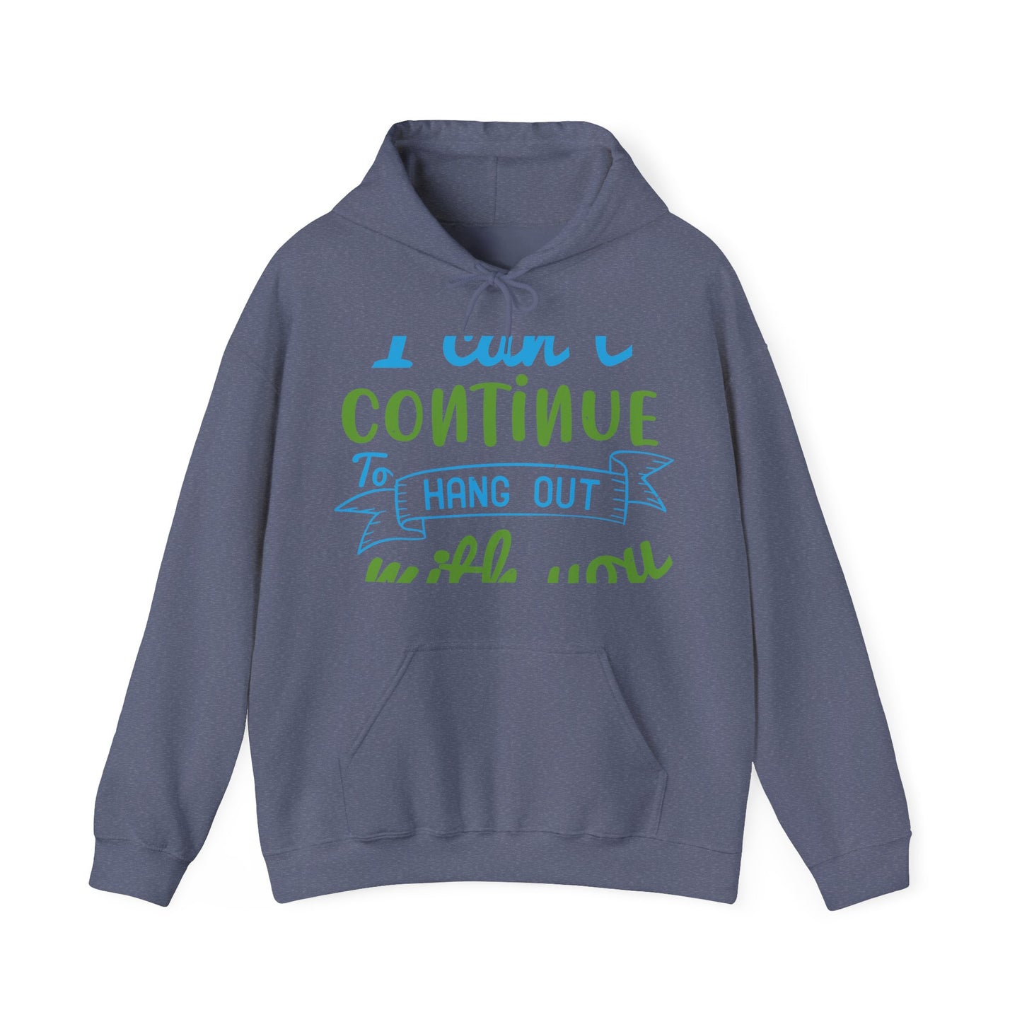 i canΓÇÖt continue to hang out with you-01 — Unisex Heavy Blend Hoodie (G18500)