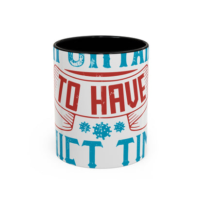 It's important to have quiet time and isolation-01 — Accent Mug 11/15oz