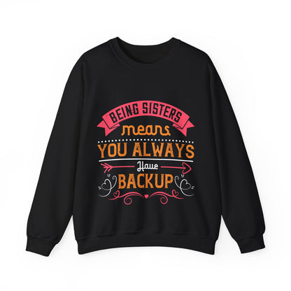 Being sisters means you always have backup 4 design (2) — Unisex Heavy Blend Crewneck (G18000)