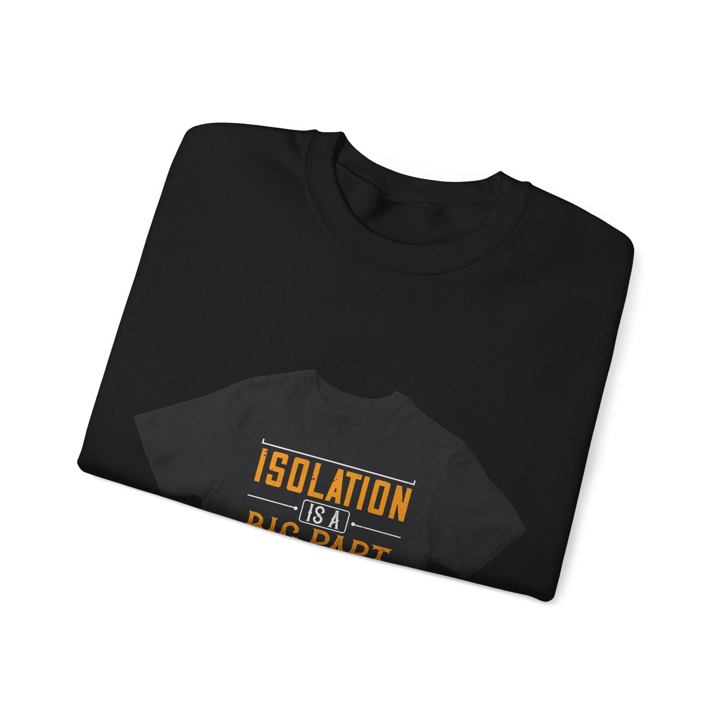 Isolation is a big part of songwriting — Unisex Heavy Blend Crewneck (G18000)