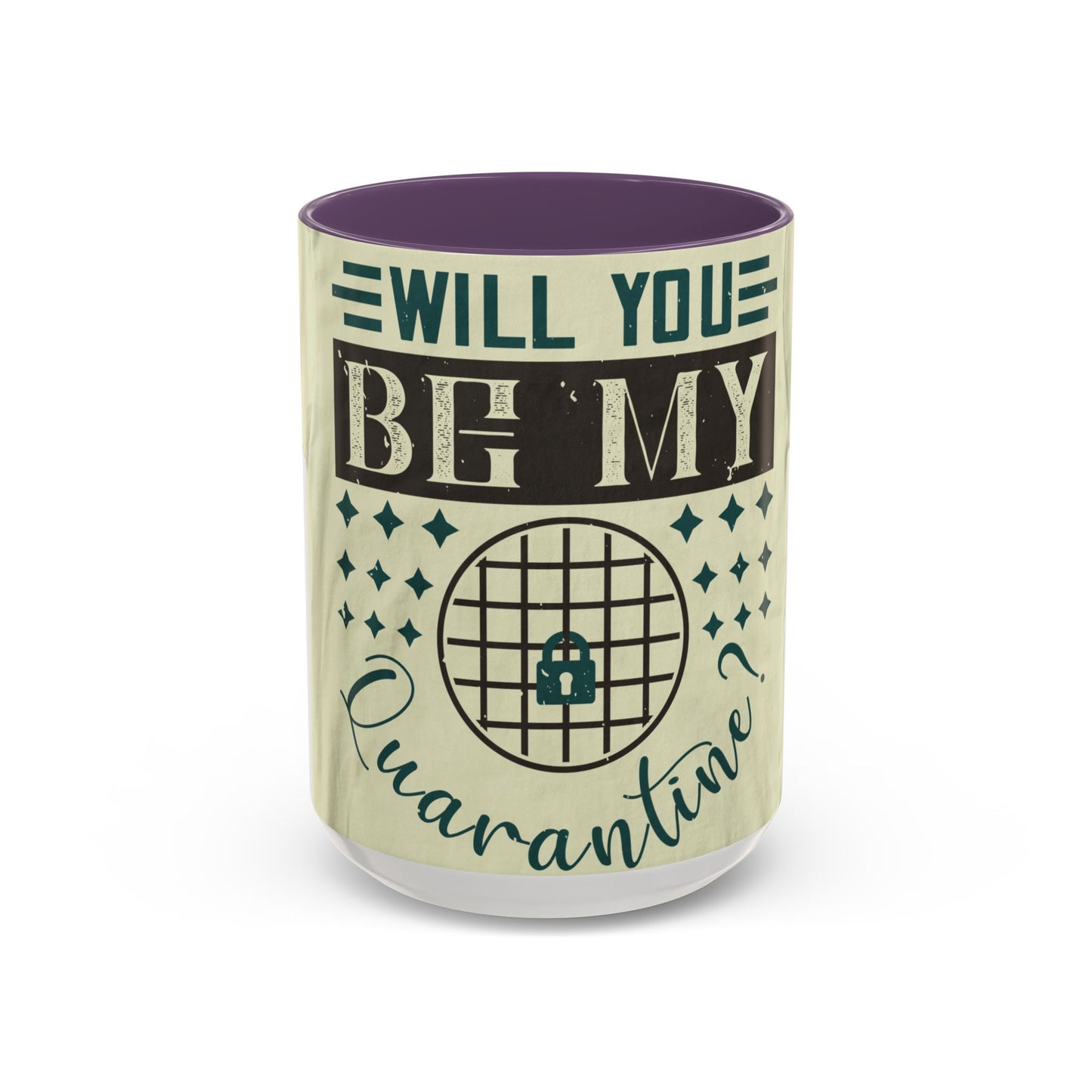 will you be my quarantine — Accent Mug 11/15oz