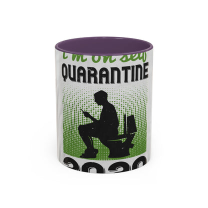 i'm on self quarantine 2020 — Accent Mug 11/15oz